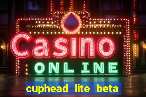 cuphead lite beta 8.1 download